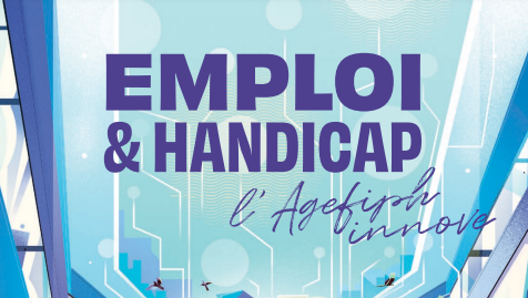 Emploi et handicap, l'Agefiph innove