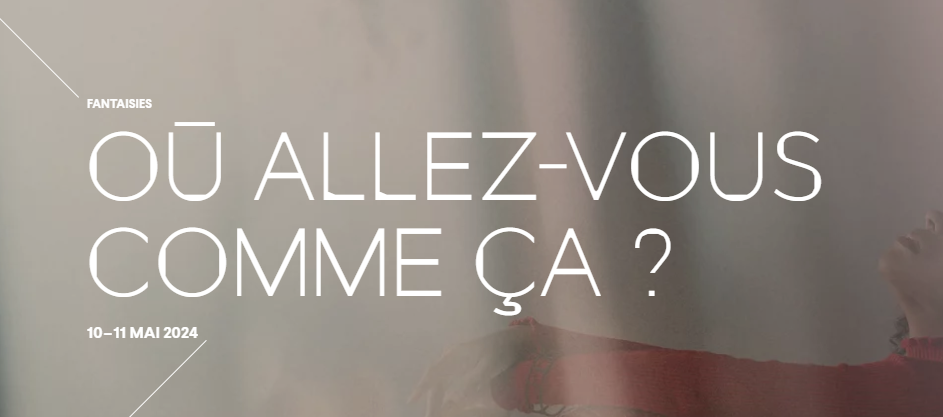 Où allez-vous comme ça : 10 et 11 mai 2024