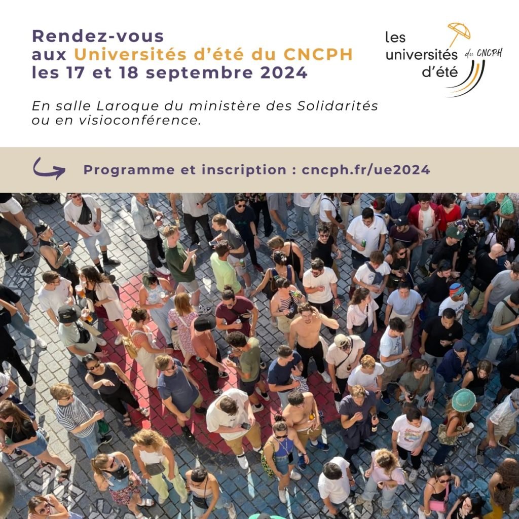5èmes universités d’été du CNCPH les 17 et 18 septembre 2024 à Paris ou à distance.