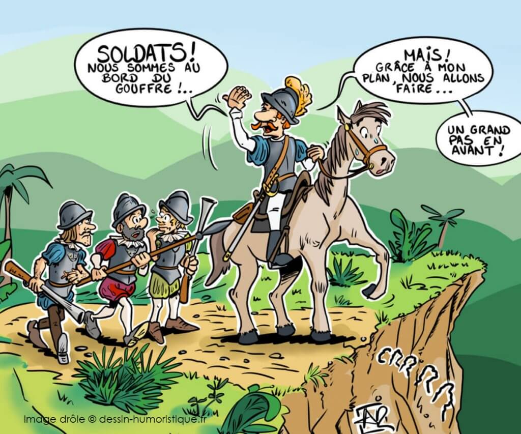 Un conquistador sur son cheval, devant un ravin. Il annonce à ses soldats–nous sommes au bord du gouffre mais grâce à mon plan nous allons faire un grand pas en avant !–